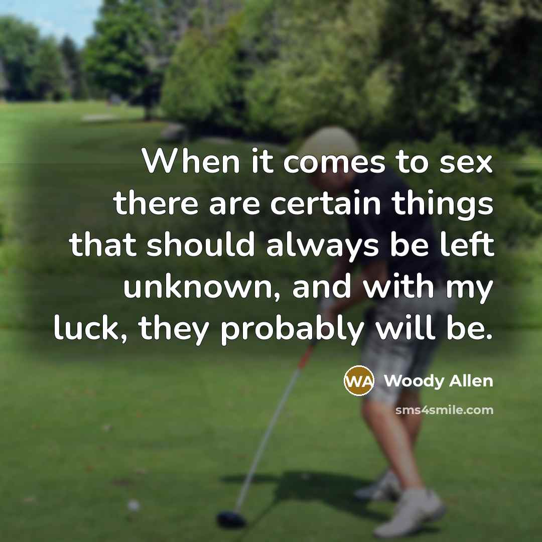 “When it comes to sex there are certain things that…” quote by Woody Allen