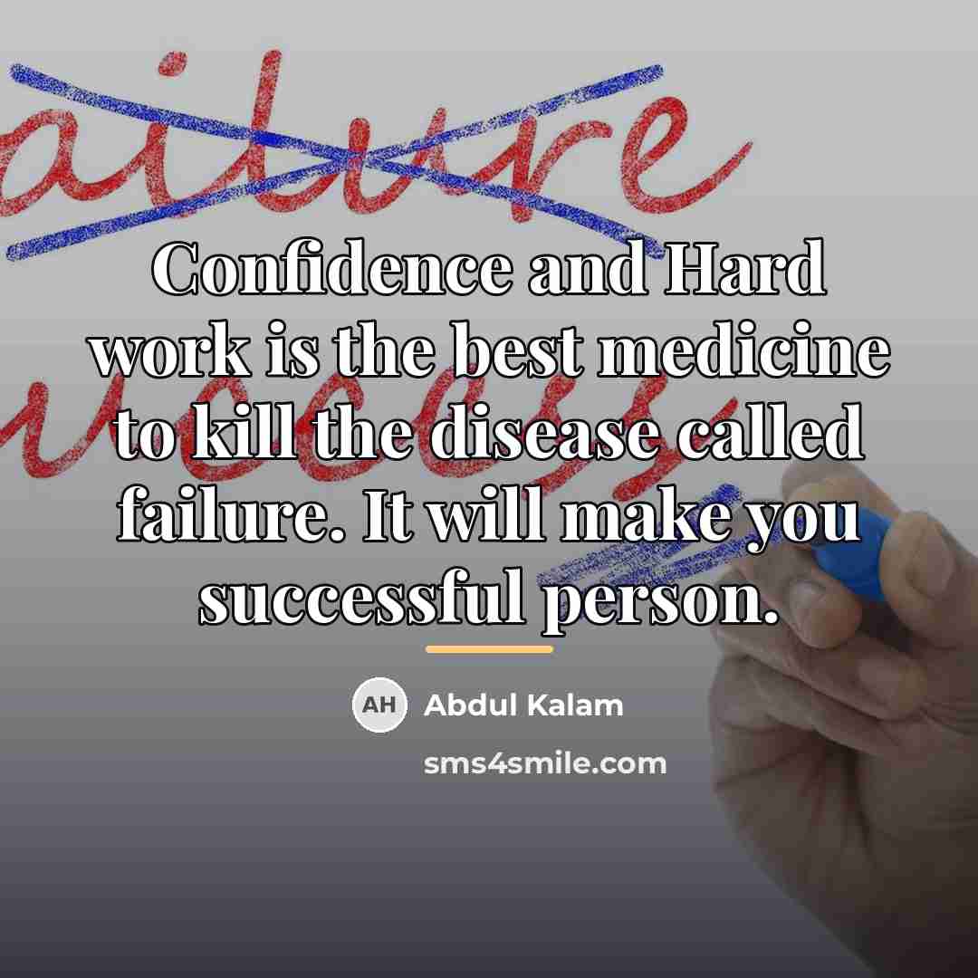 “Confidence and Hard work is the best medicine to kill…” quote by Abdul Kalam