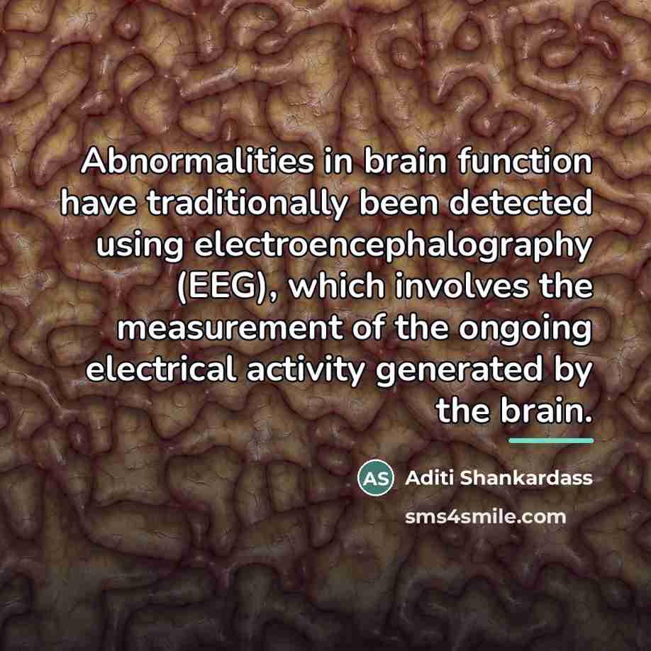 “Abnormalities in brain function have traditionally been detected using electroencephalography…” quote by Aditi Shankardass