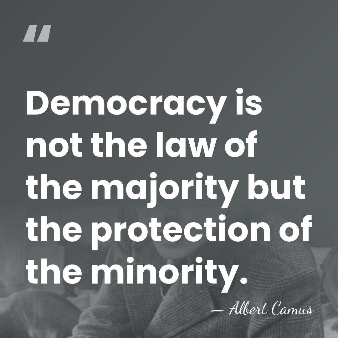 Democracy is not the law of the majority but the protection of&hellip; - Albert Camus