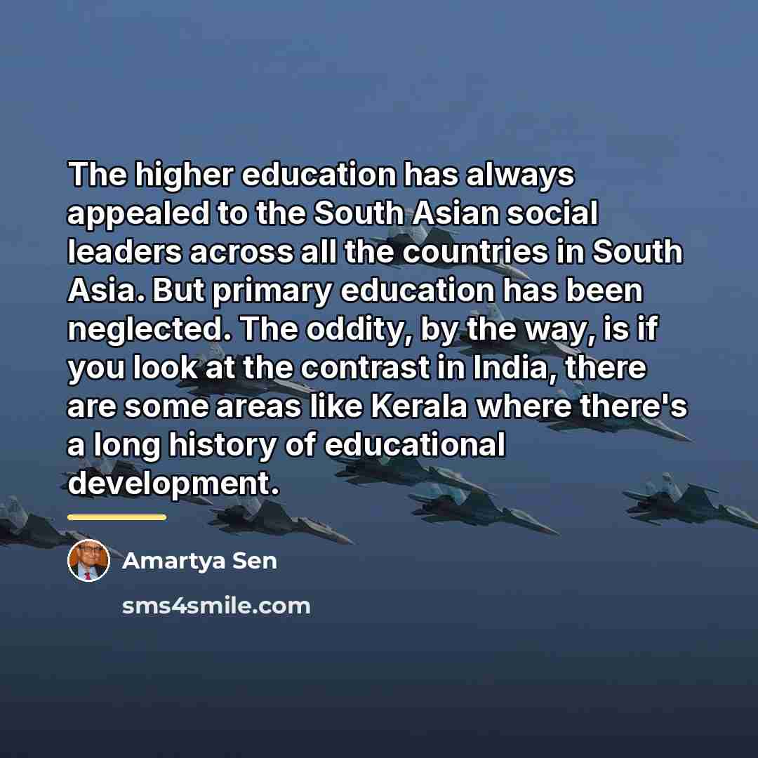 “The higher education has always appealed to the South Asian…” quote by Amartya Sen