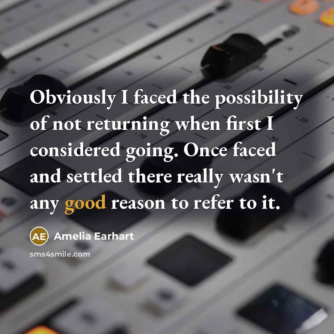 “Obviously I faced the possibility of not returning when first…” quote by Amelia Earhart