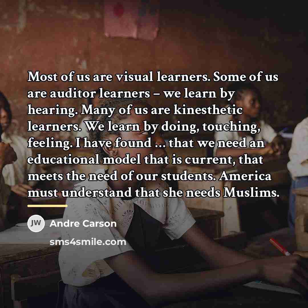“Most of us are visual learners. Some of us are…” quote by Andre Carson