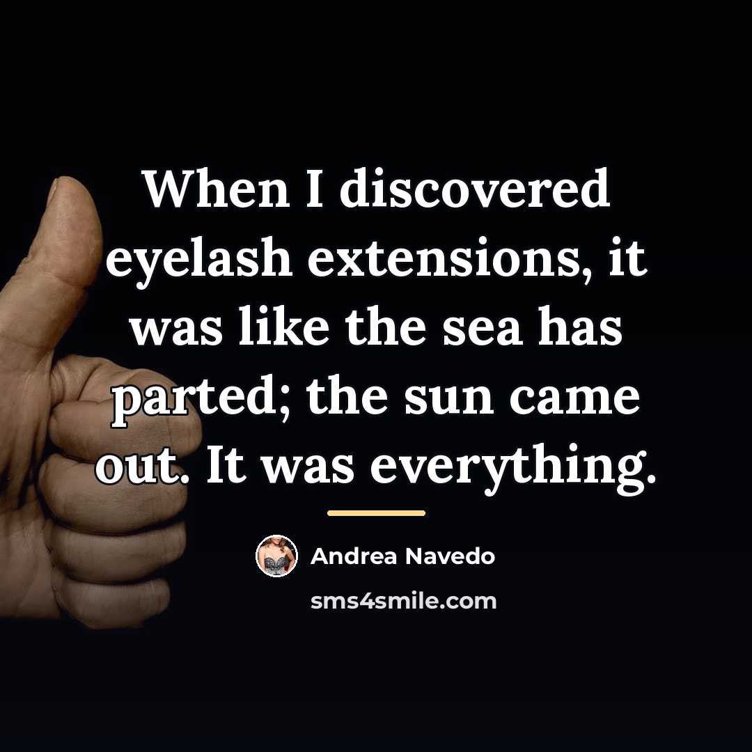 “When I discovered eyelash extensions, it was like the sea…” quote by Andrea Navedo