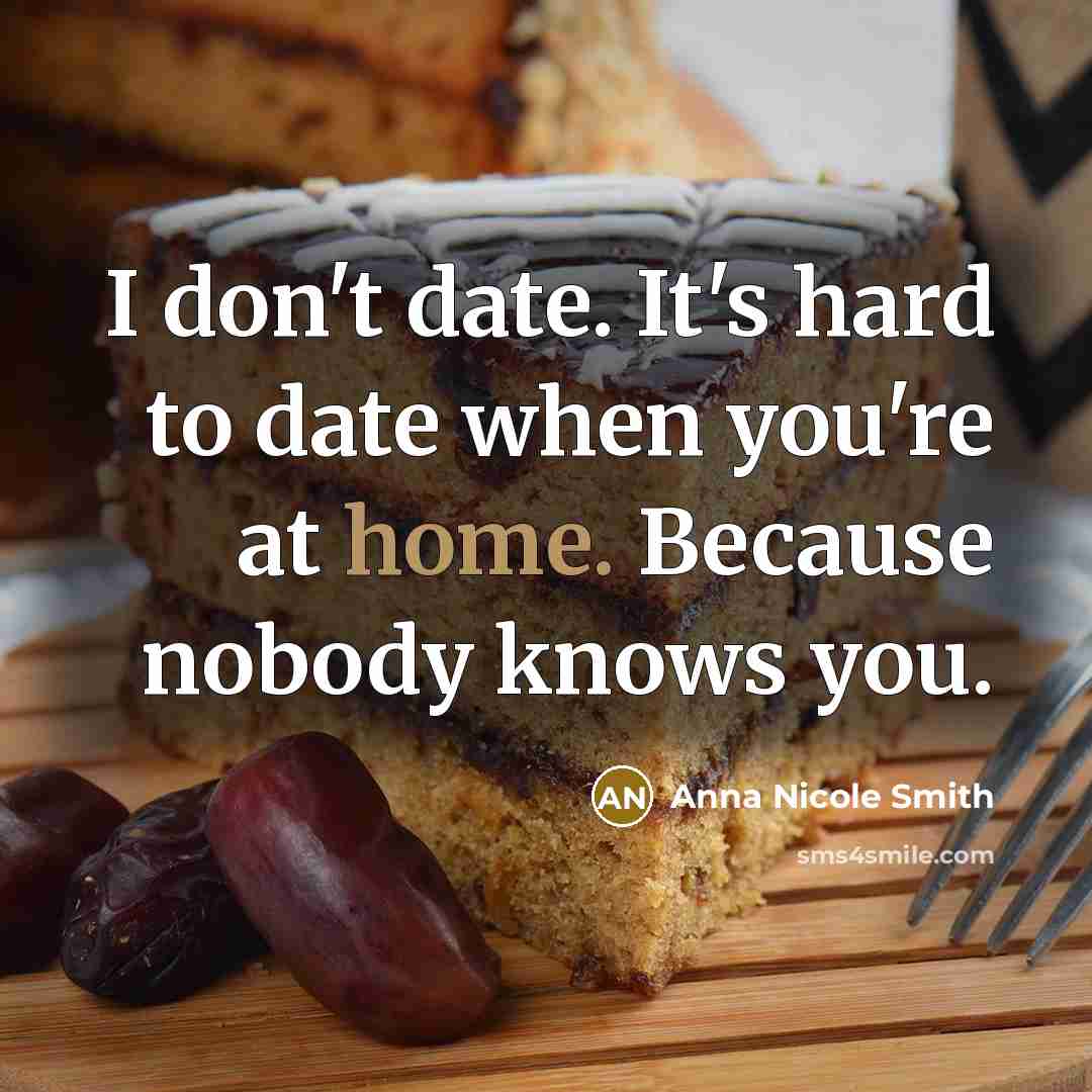 “I don't date. It's hard to date when you're at…” quote by Anna Nicole Smith