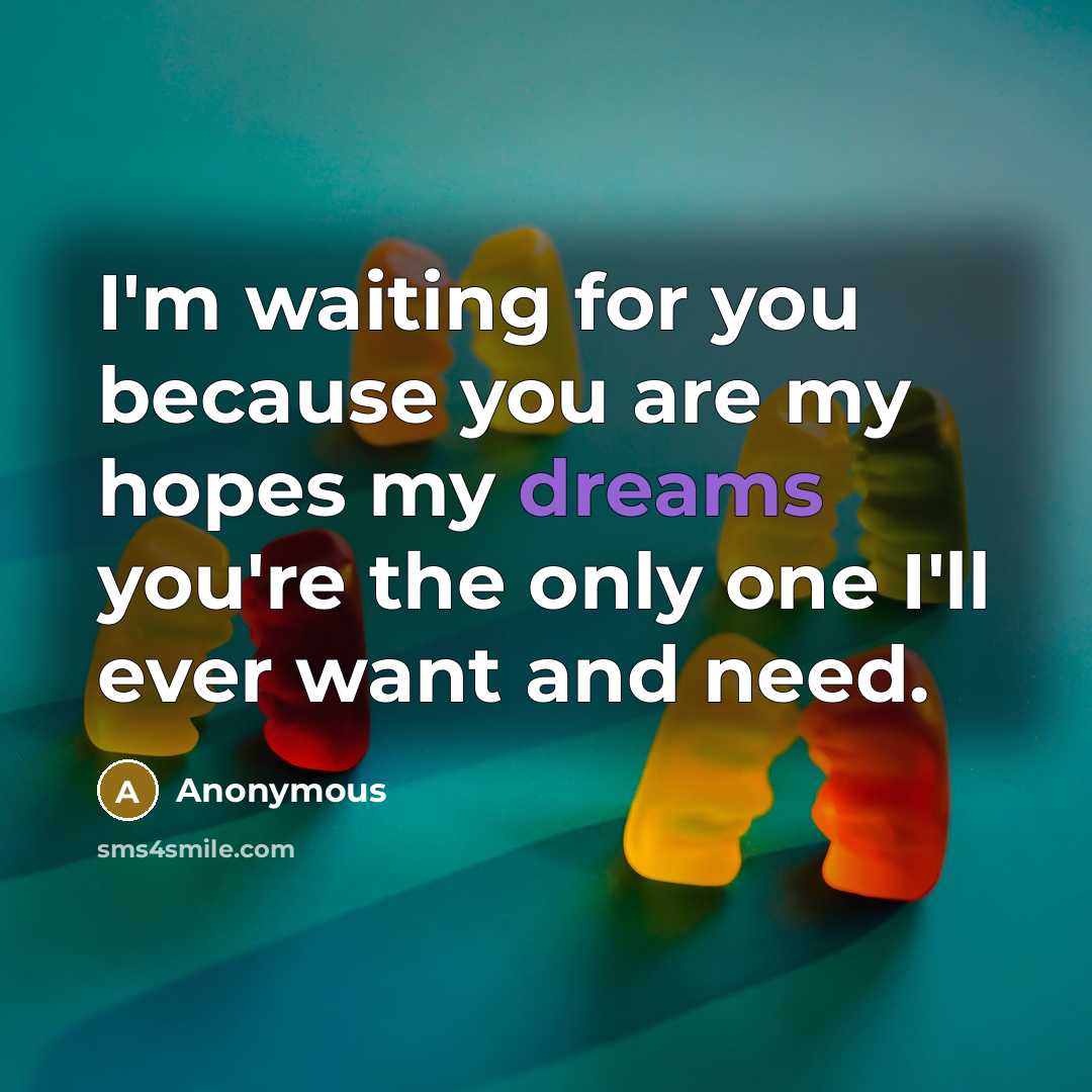 “I'm waiting for you because you are my hopes my…” quote by Anonymous