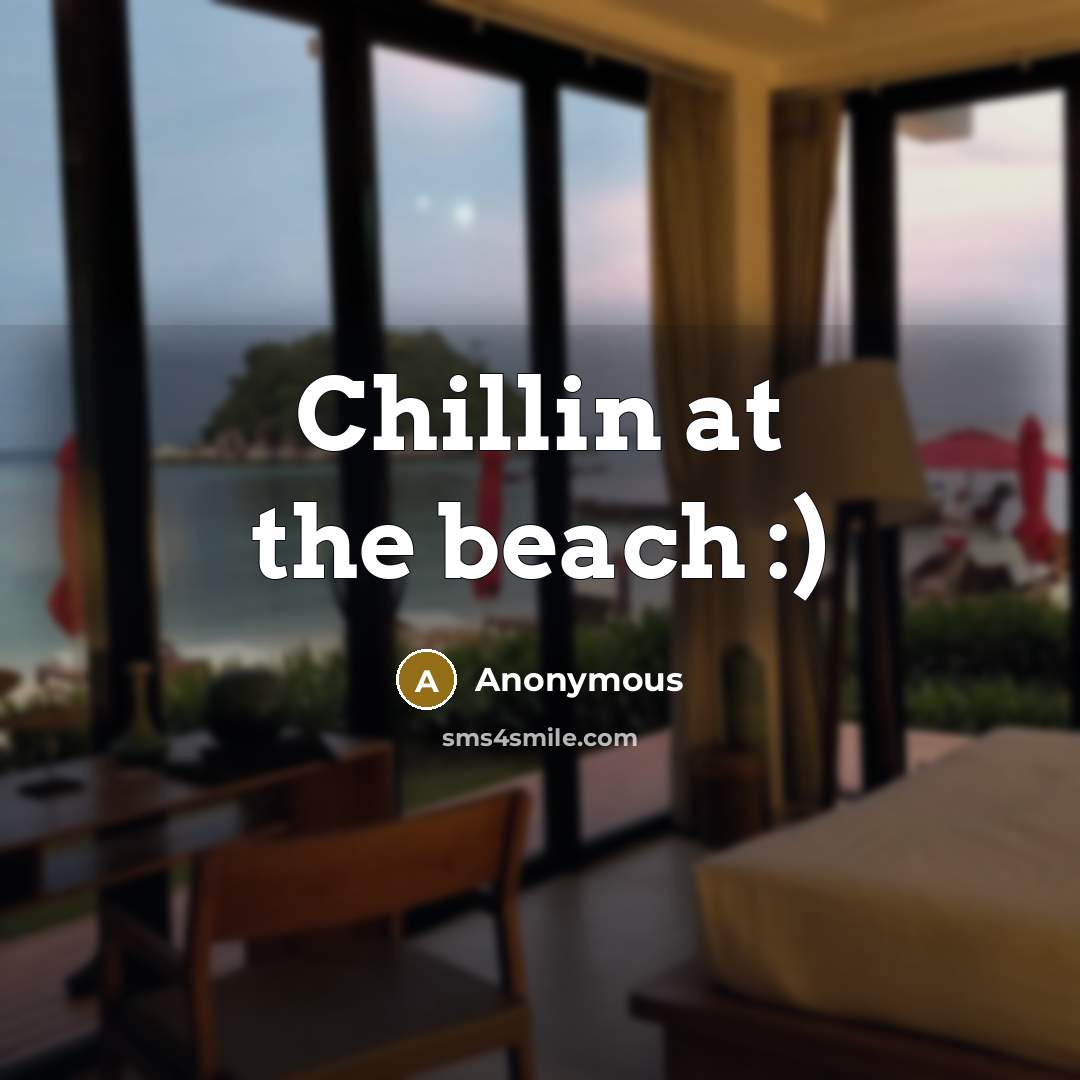 “Chillin at the beach :)” quote by Anonymous