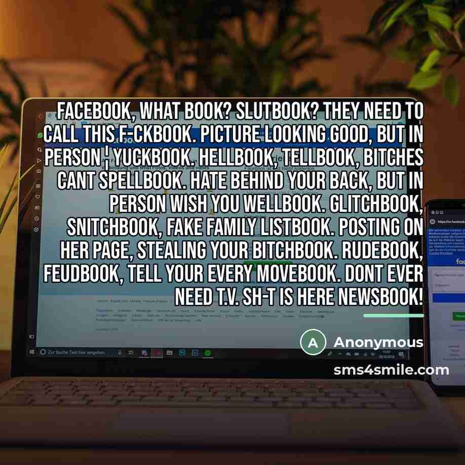 “Facebook, what book? Slutbook? They need to call this F-ckbook.…” quote by Anonymous