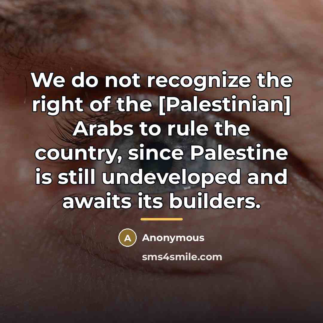 “We do not recognize the right of the [Palestinian] Arabs…” quote by Anonymous