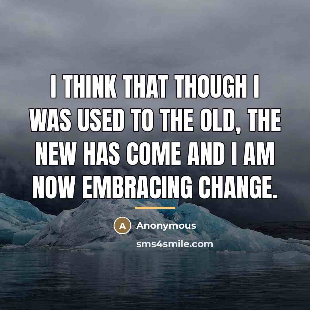 “I think that though I was used to the old,…” quote by Anonymous