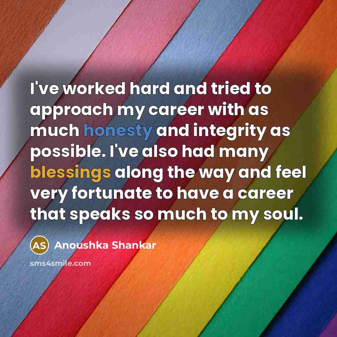 “I've worked hard and tried to approach my career with…” quote by Anoushka Shankar
