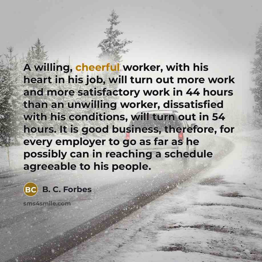 “A willing, cheerful worker, with his heart in his job,…” quote by B. C. Forbes