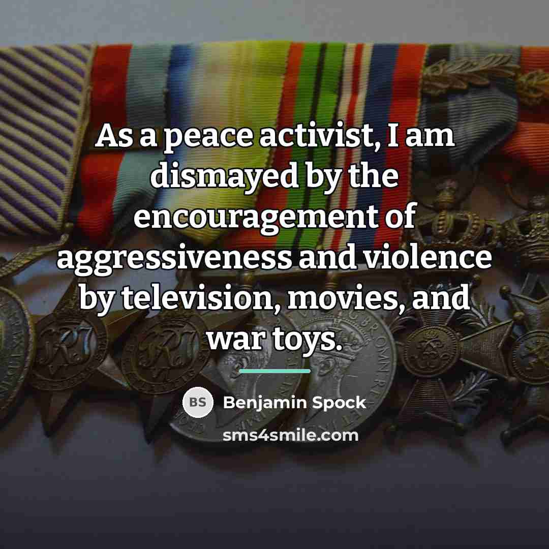 “As a peace activist, I am dismayed by the encouragement…” quote by Benjamin Spock