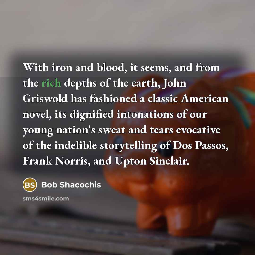“With iron and blood, it seems, and from the rich…” quote by Bob Shacochis