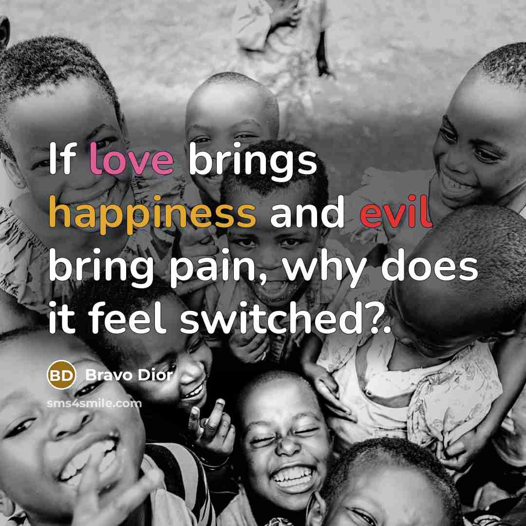 “If love brings happiness and evil bring pain, why does…” quote by Bravo Dior
