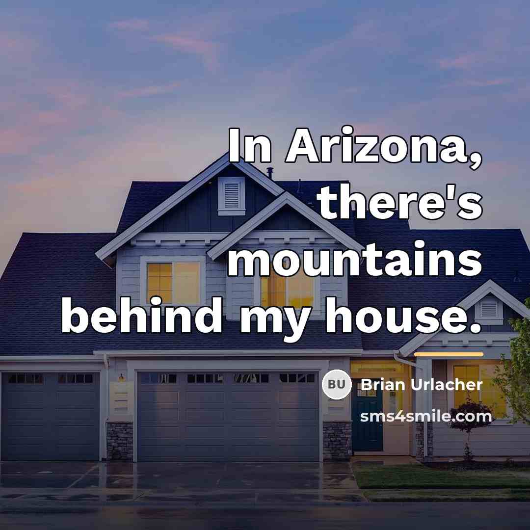 “In Arizona, there's mountains behind my house.…” quote by Brian Urlacher