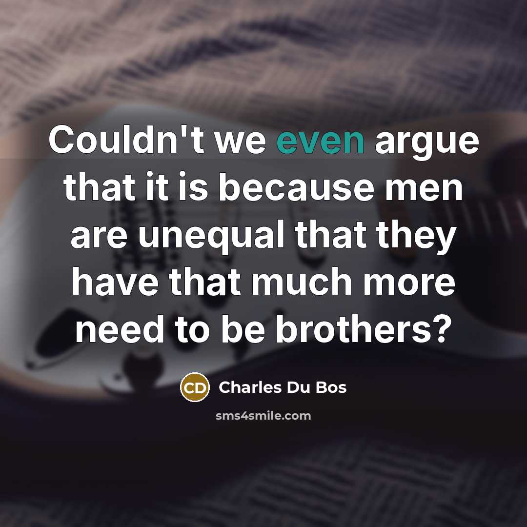 “Couldn't we even argue that it is because men are…” quote by Charles Du Bos
