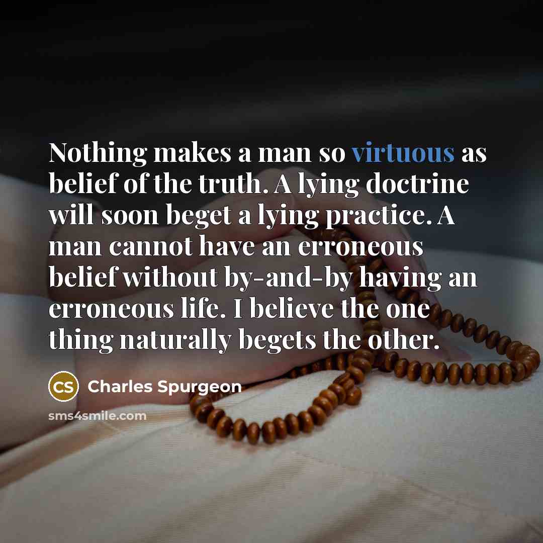 “Nothing makes a man so virtuous as belief of the…” quote by Charles Spurgeon