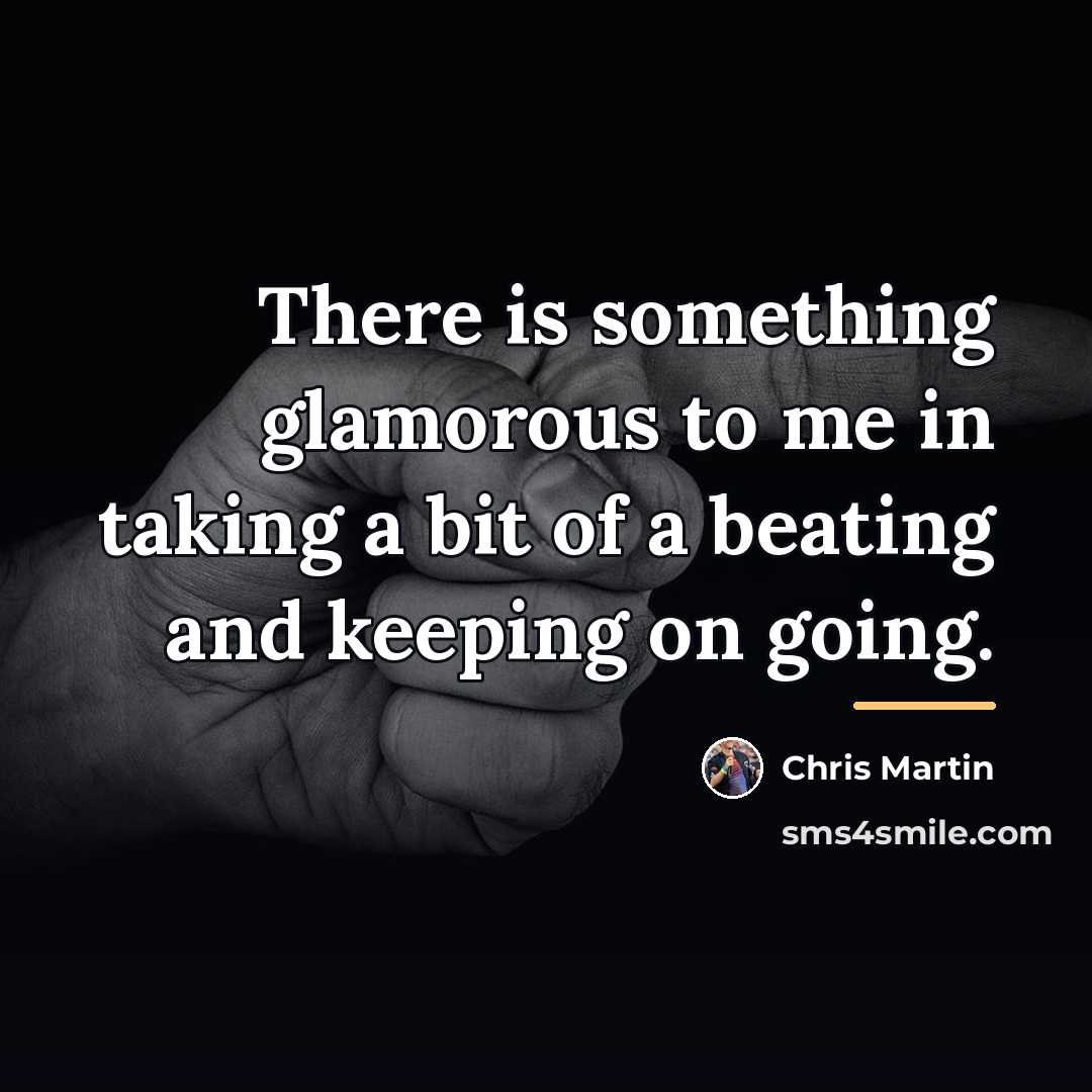 “There is something glamorous to me in taking a bit…” quote by Chris Martin