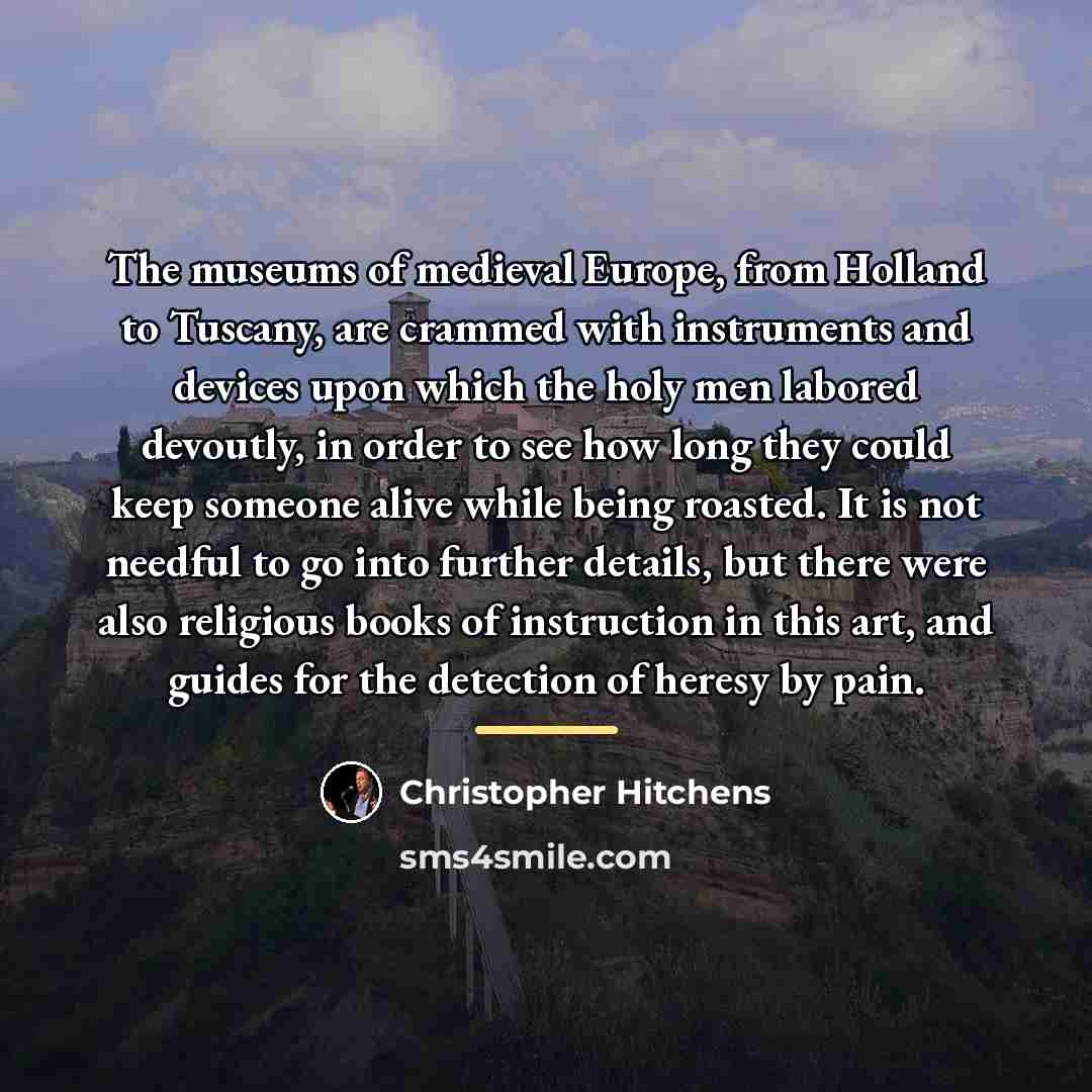 “The museums of medieval Europe, from Holland to Tuscany, are…” quote by Christopher Hitchens