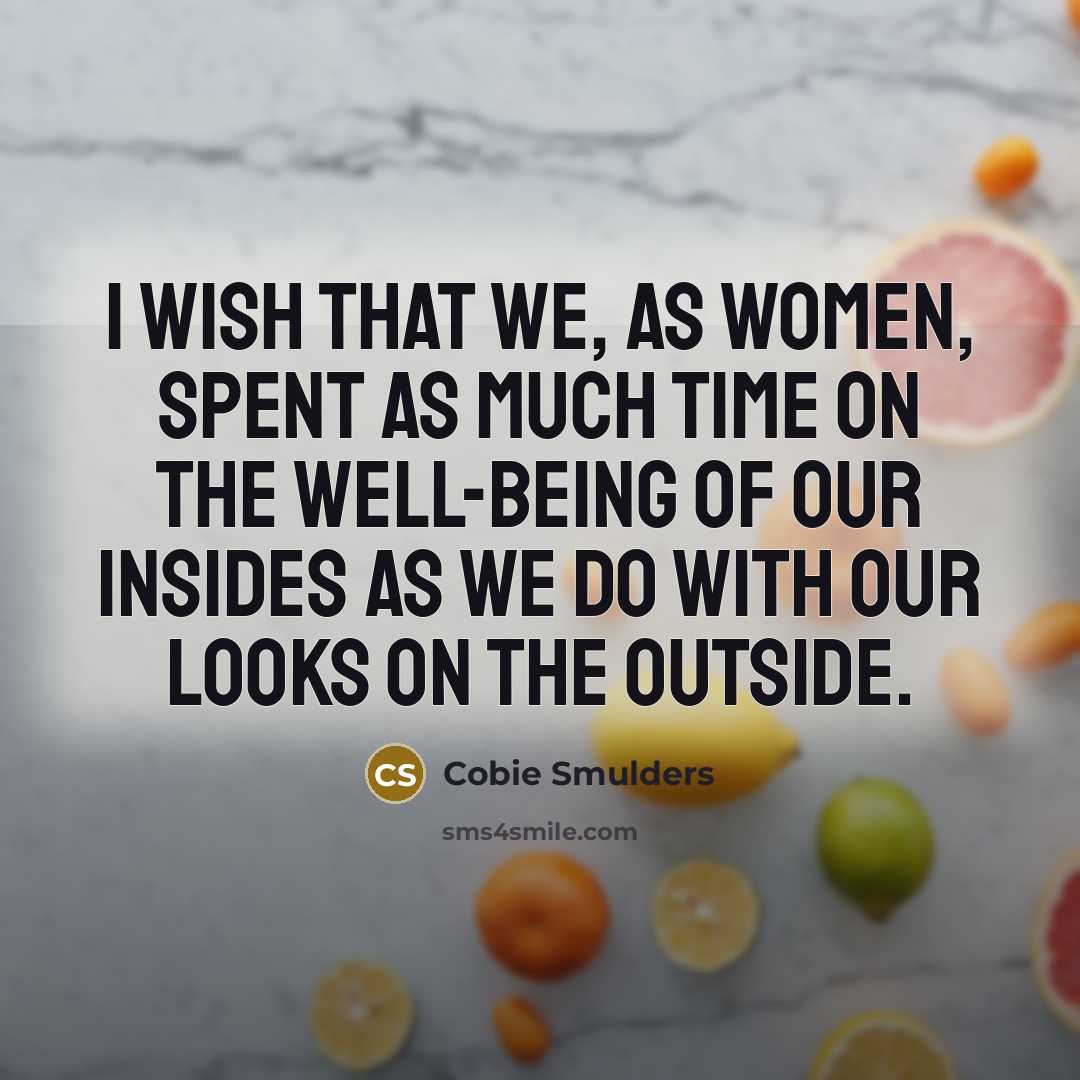 “I wish that we, as women, spent as much time…” quote by Cobie Smulders
