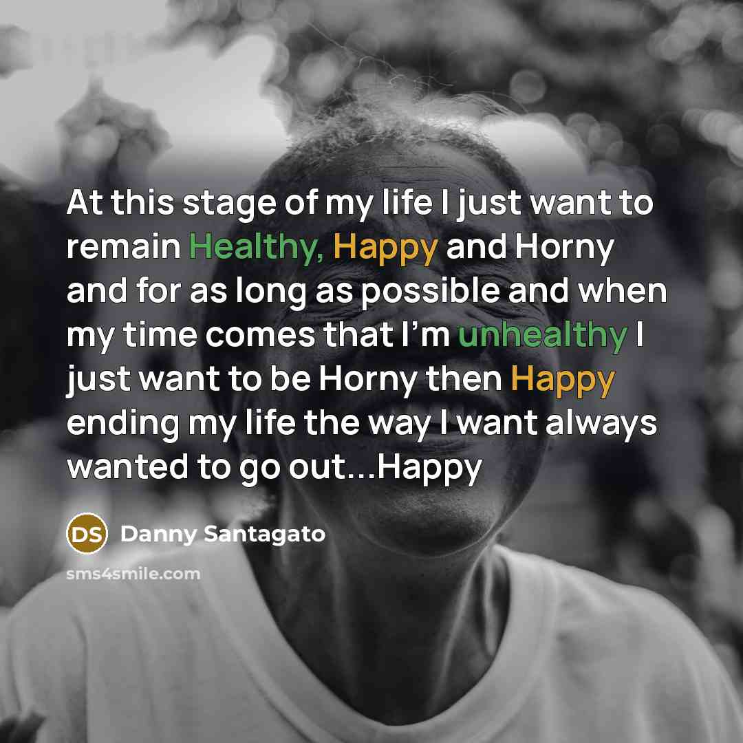 “At this stage of my life I just want to…” quote by Danny Santagato