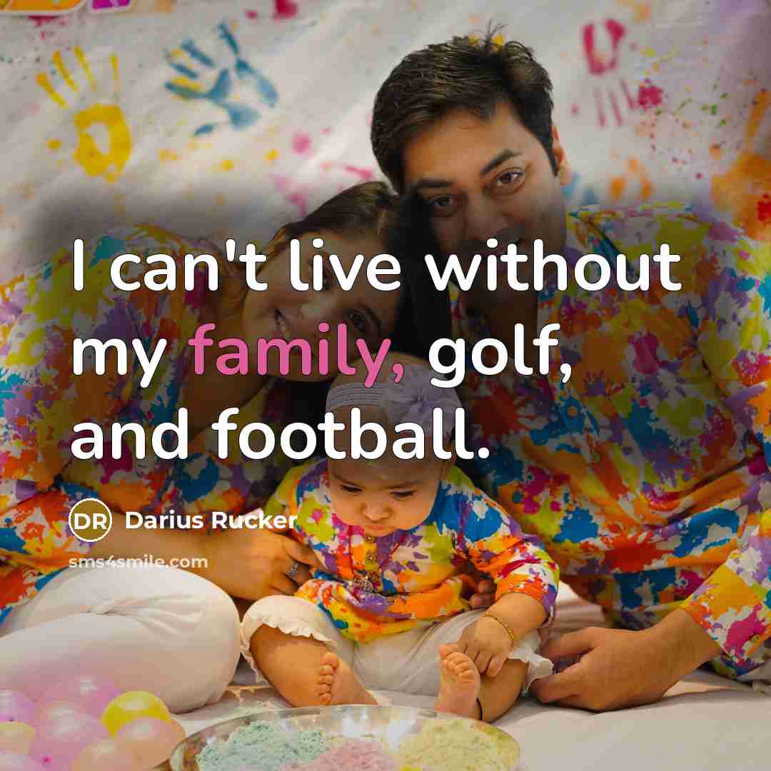 “I can't live without my family, golf, and football.…” quote by Darius Rucker