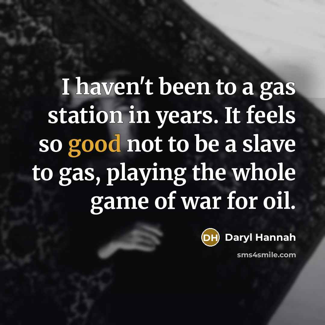 “I haven't been to a gas station in years. It…” quote by Daryl Hannah