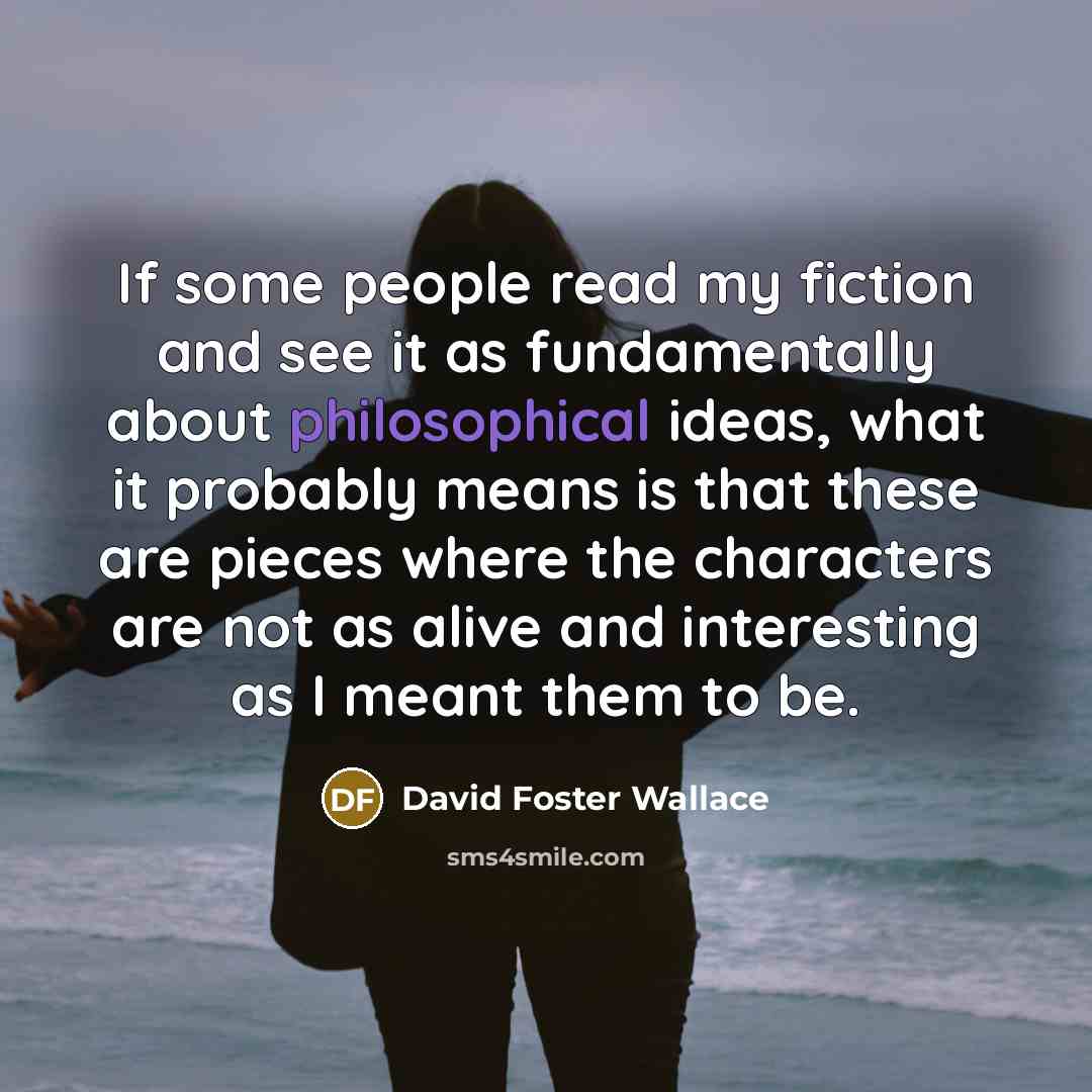 “If some people read my fiction and see it as…” quote by David Foster Wallace