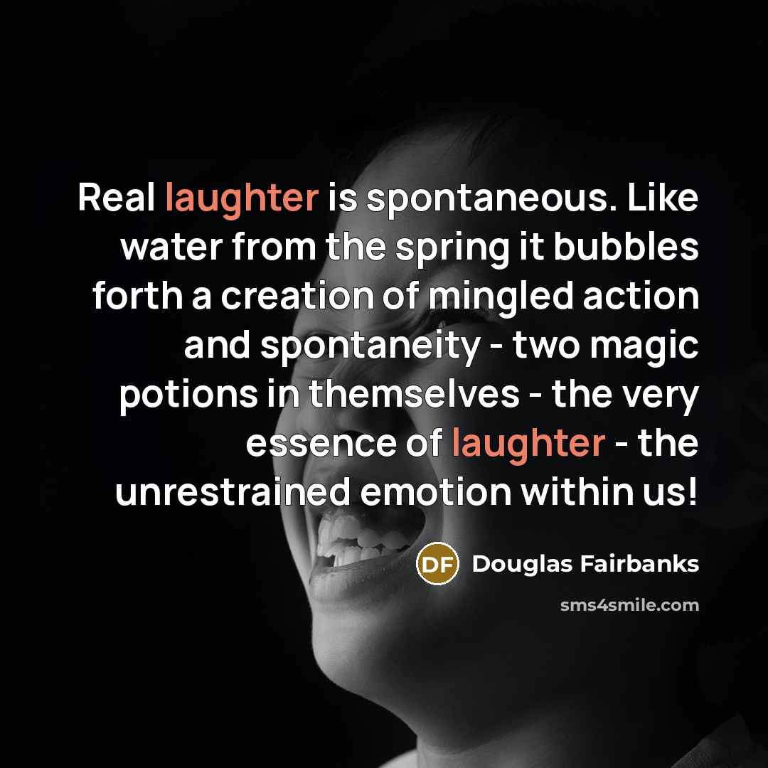 “Real laughter is spontaneous. Like water from the spring it…” quote by Douglas Fairbanks