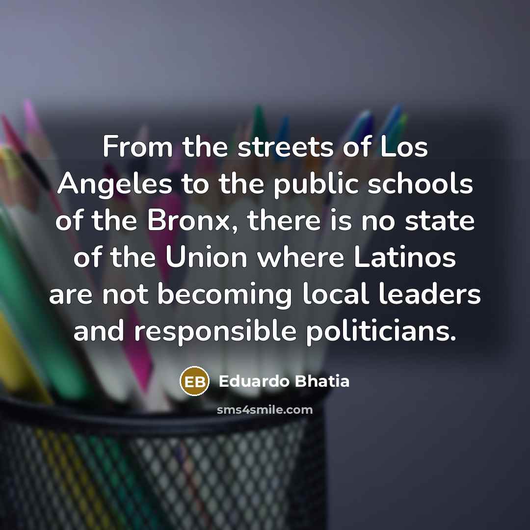 “From the streets of Los Angeles to the public schools…” quote by Eduardo Bhatia
