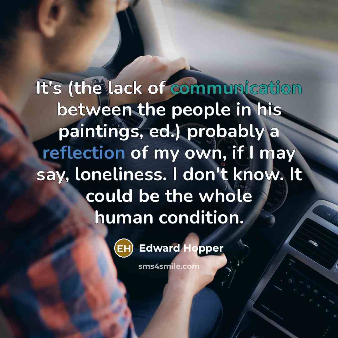 “It's (the lack of communication between the people in his…” quote by Edward Hopper