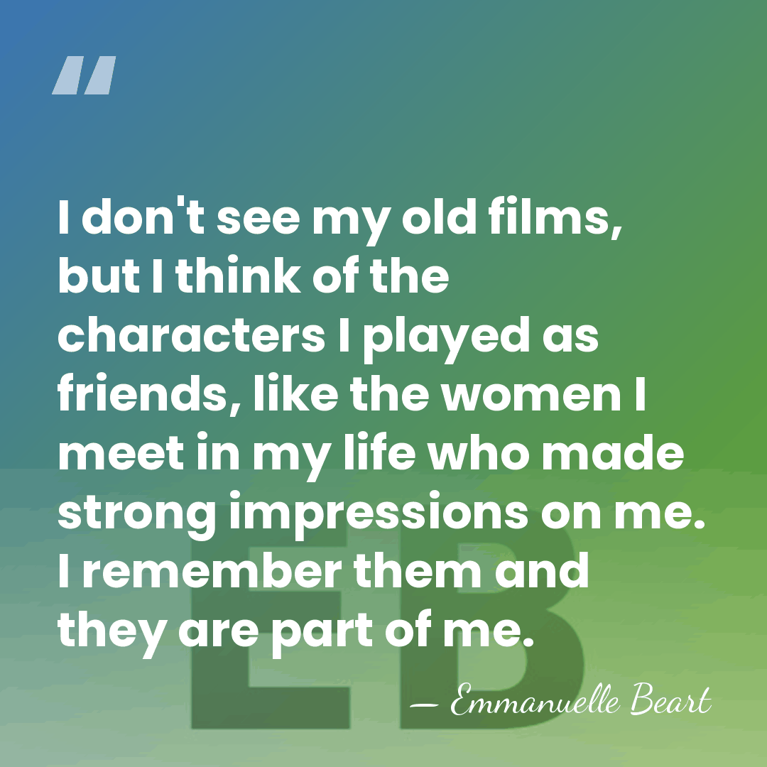 I don't see my old films, but I think of the characters&hellip; - Emmanuelle Beart