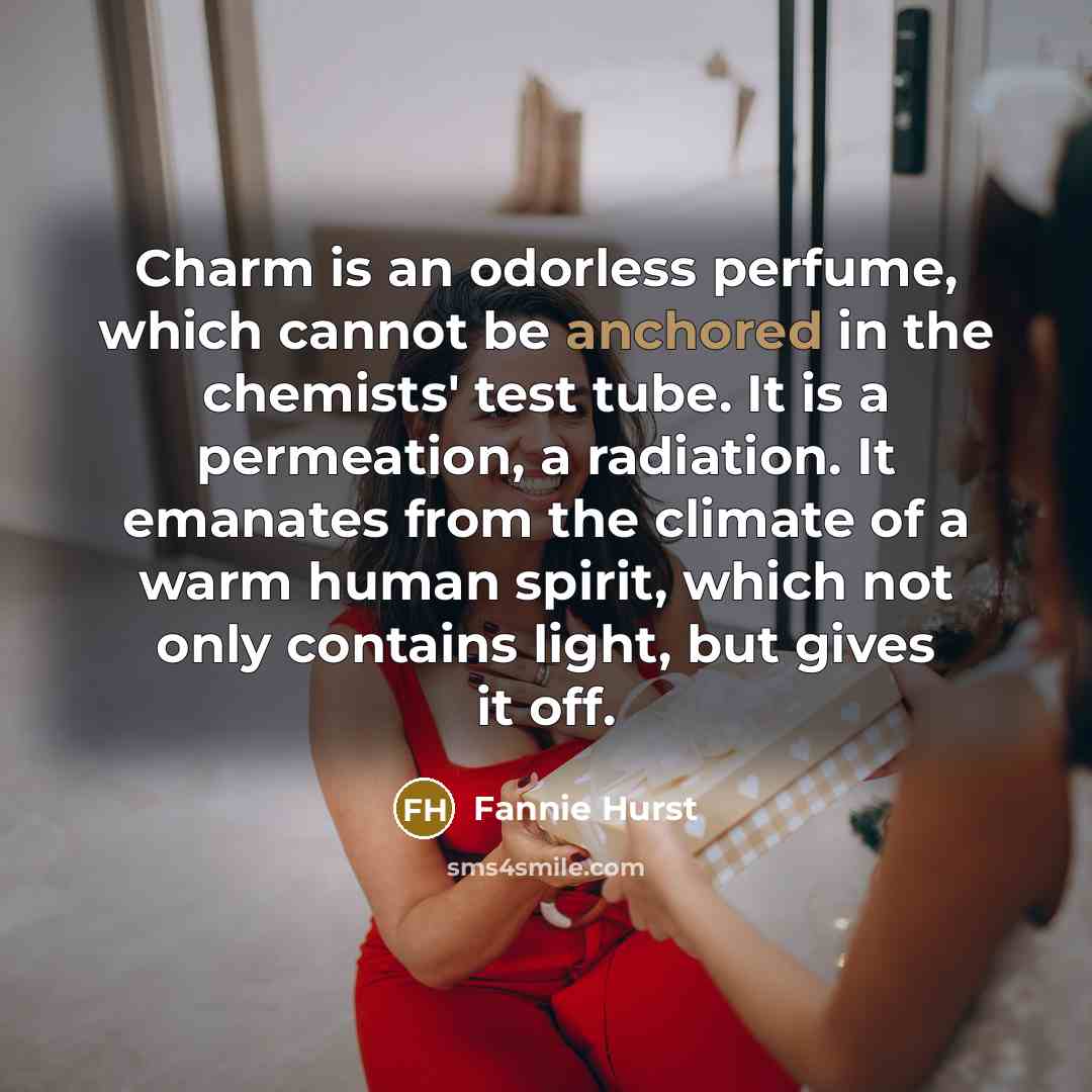 “Charm is an odorless perfume, which cannot be anchored in…” quote by Fannie Hurst