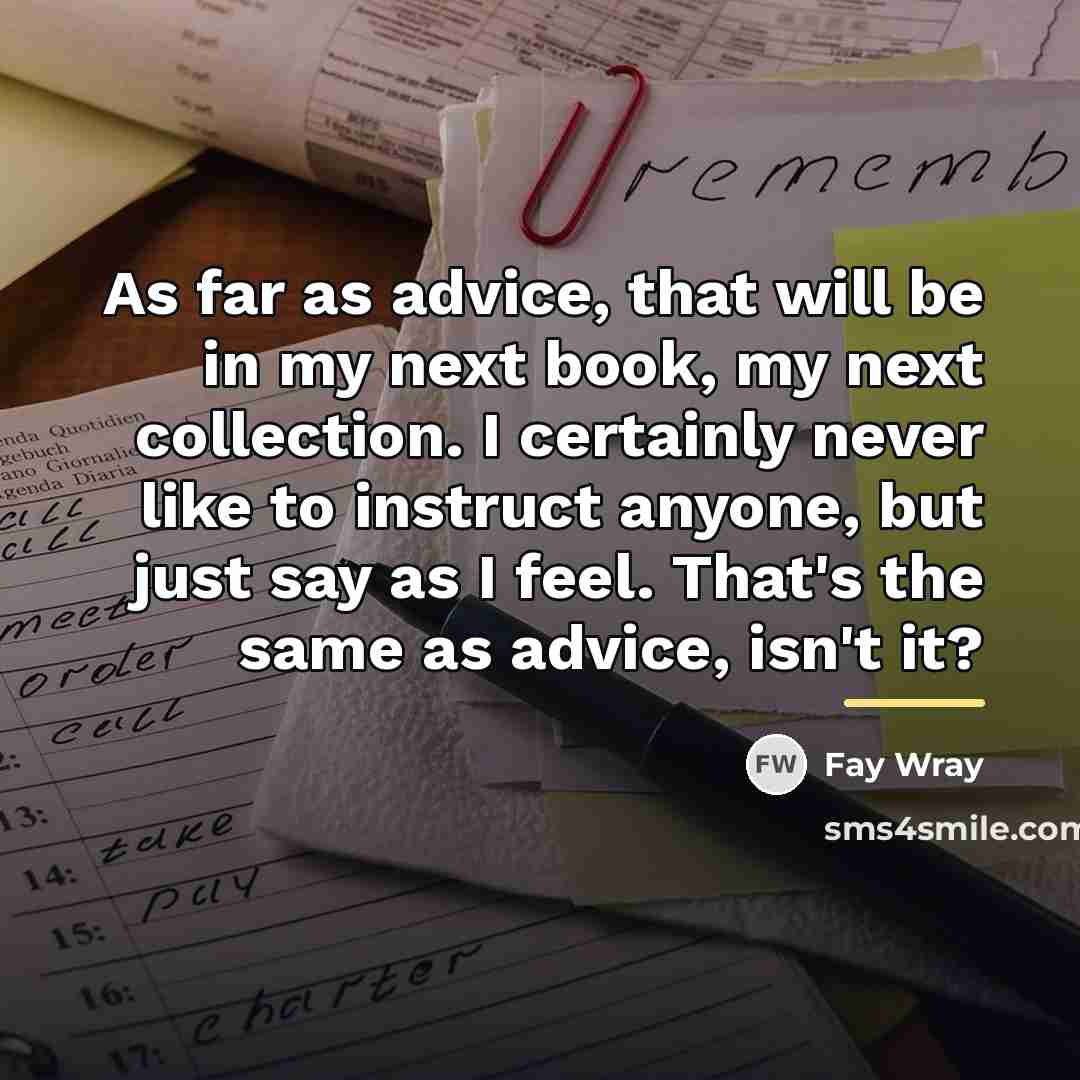 “As far as advice, that will be in my next…” quote by Fay Wray