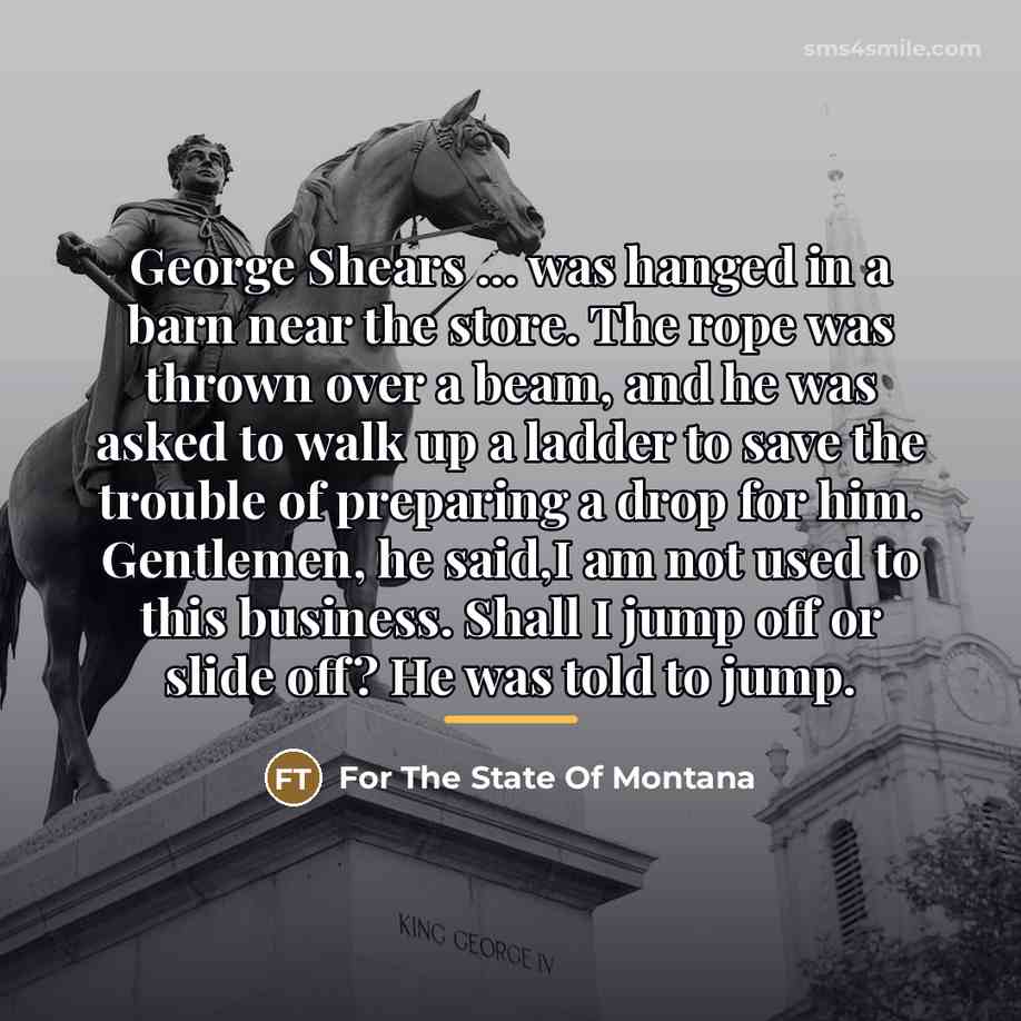 “George Shears ... was hanged in a barn near the…” quote by For The State Of Montana