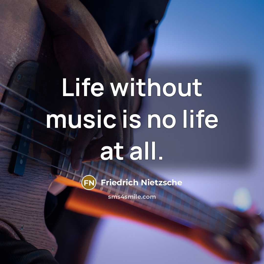 “Life without music is no life at all.…” quote by Friedrich Nietzsche