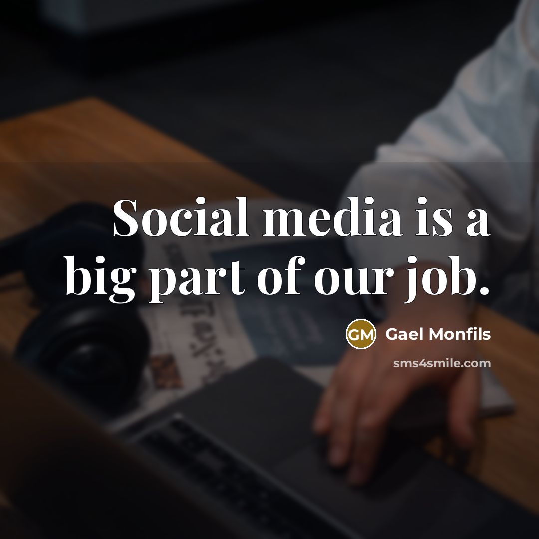 “Social media is a big part of our job.…” quote by Gael Monfils