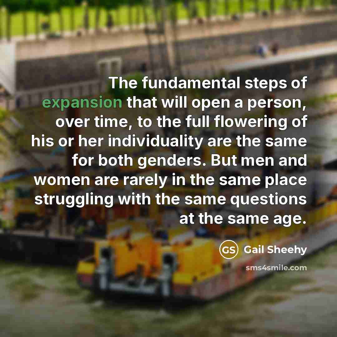 “The fundamental steps of expansion that will open a person,…” quote by Gail Sheehy
