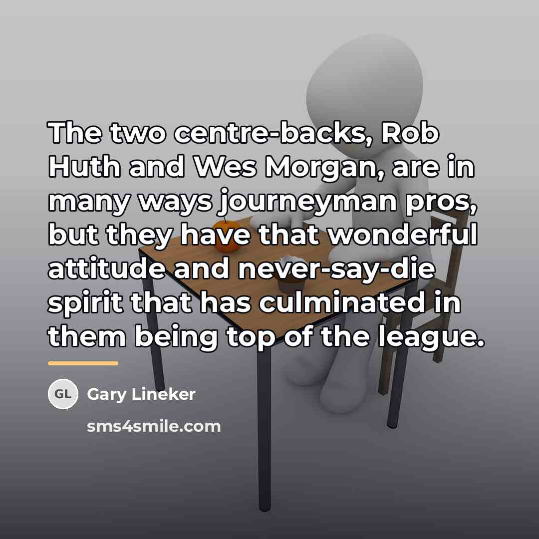 “The two centre-backs, Rob Huth and Wes Morgan, are in…” quote by Gary Lineker