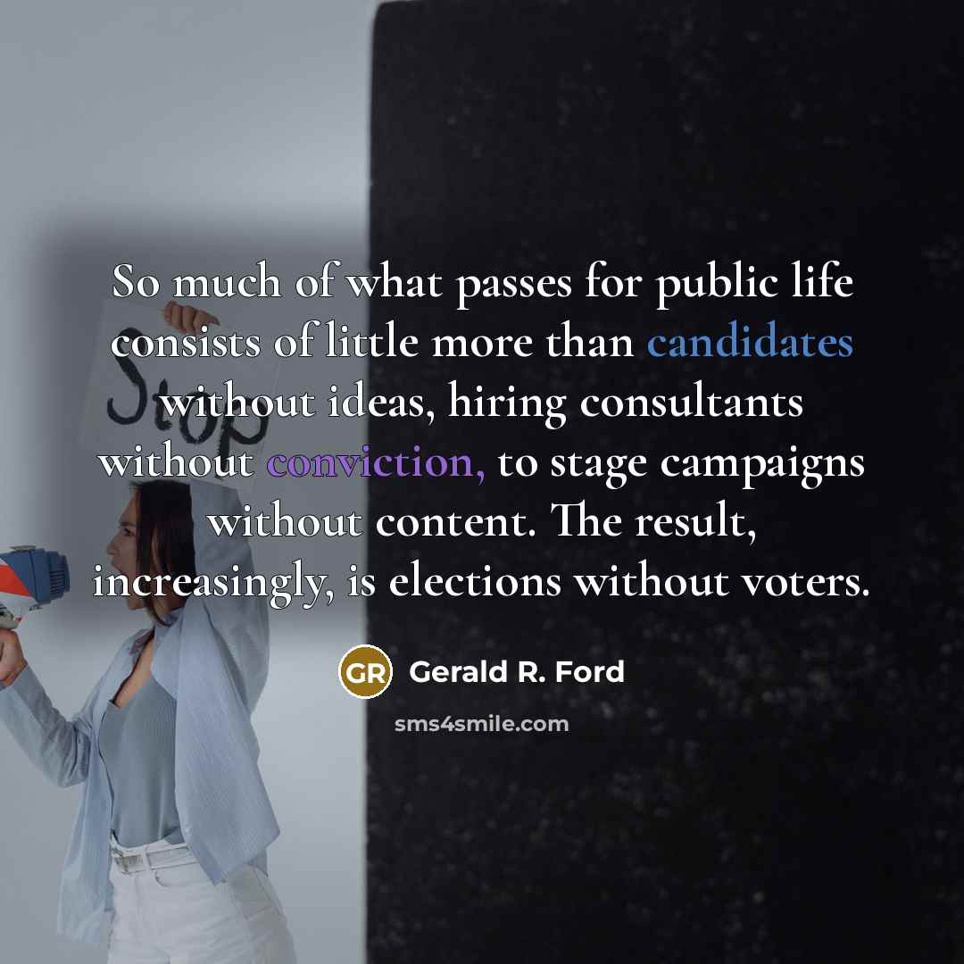 “So much of what passes for public life consists of…” quote by Gerald R. Ford