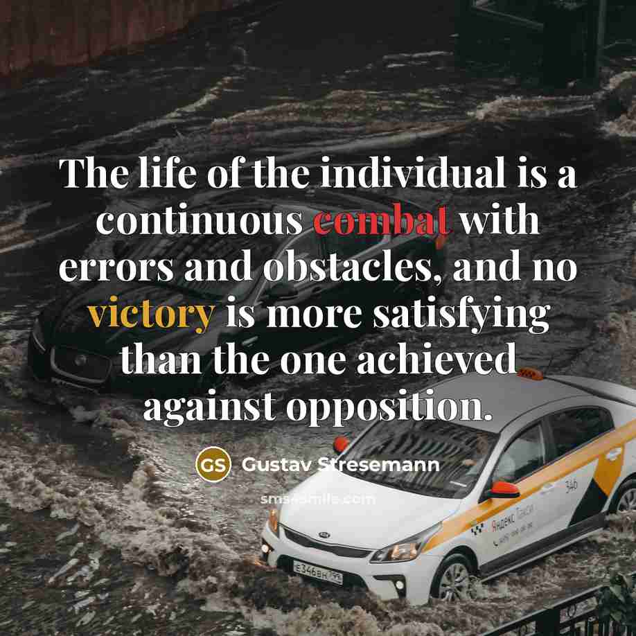 “The life of the individual is a continuous combat with…” quote by Gustav Stresemann