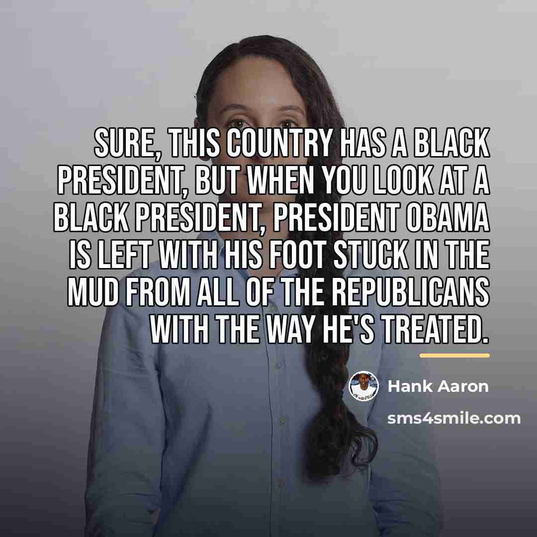 “Sure, this country has a black president, but when you…” quote by Hank Aaron