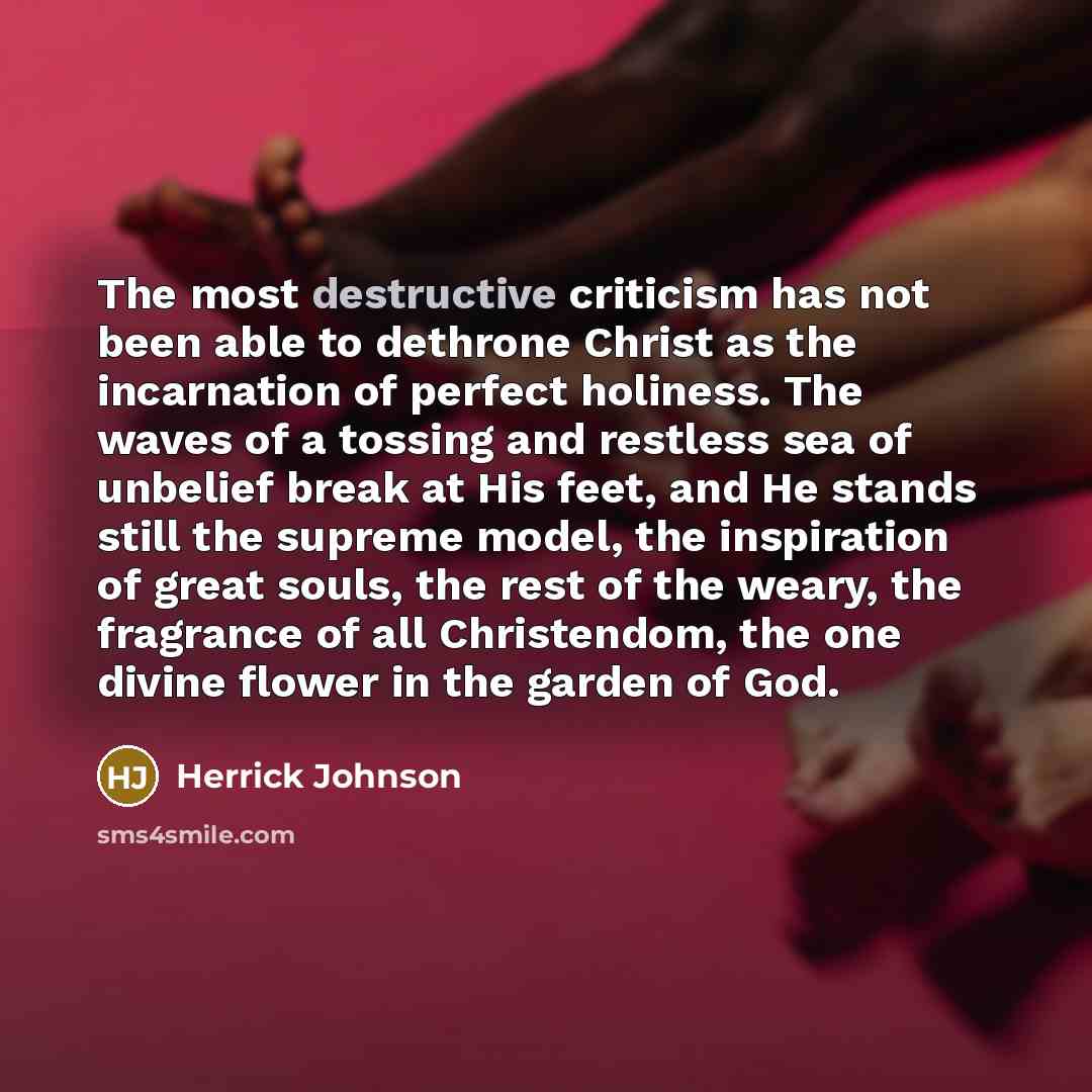 “The most destructive criticism has not been able to dethrone…” quote by Herrick Johnson