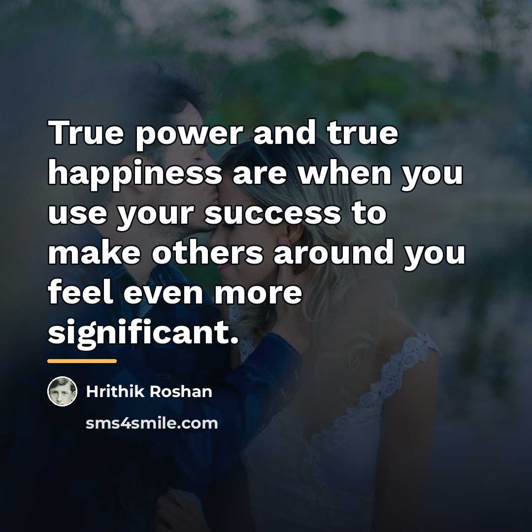 “True power and true happiness are when you use your…” quote by Hrithik Roshan