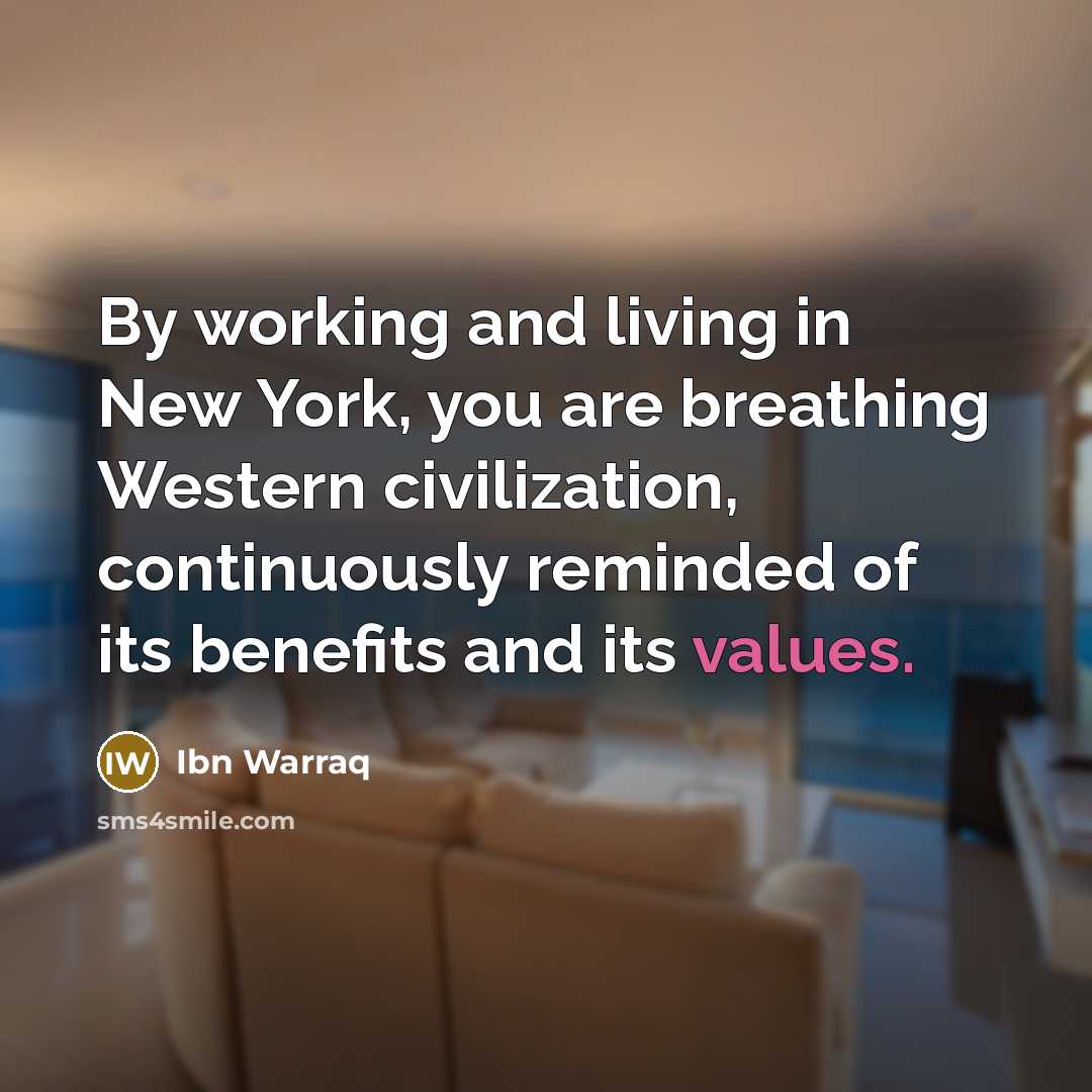 “By working and living in New York, you are breathing…” quote by Ibn Warraq