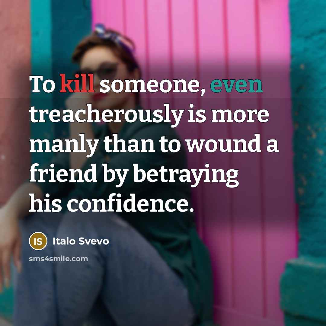 “To kill someone, even treacherously is more manly than to…” quote by Italo Svevo