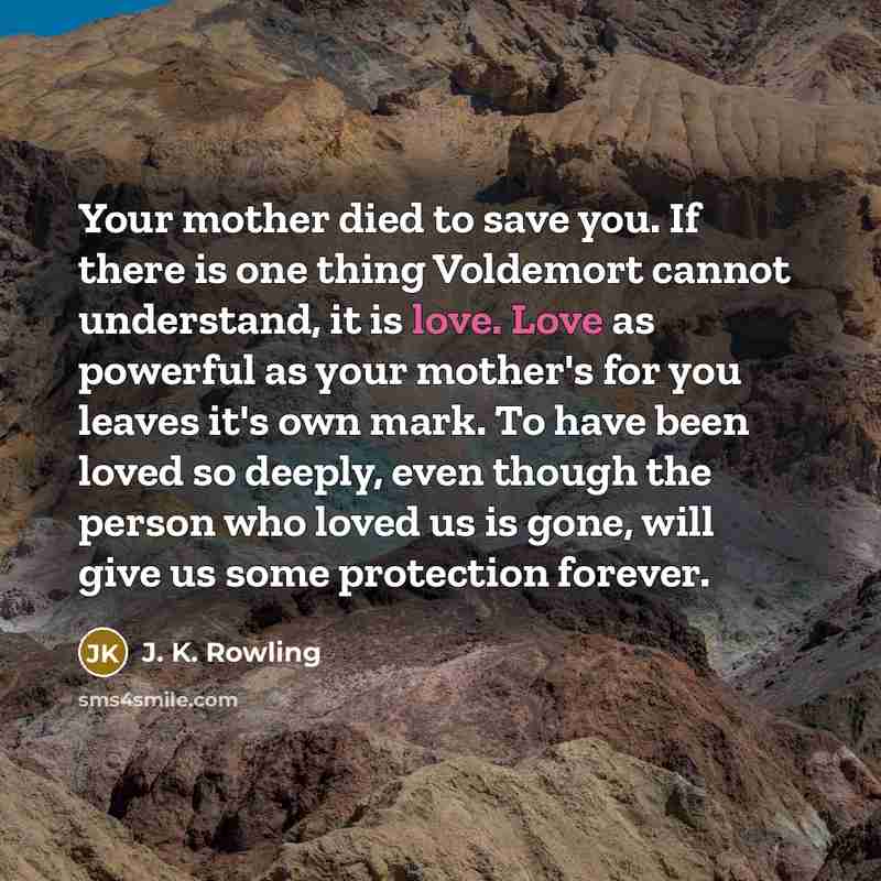 “Your mother died to save you. If there is one…” quote by J. K. Rowling