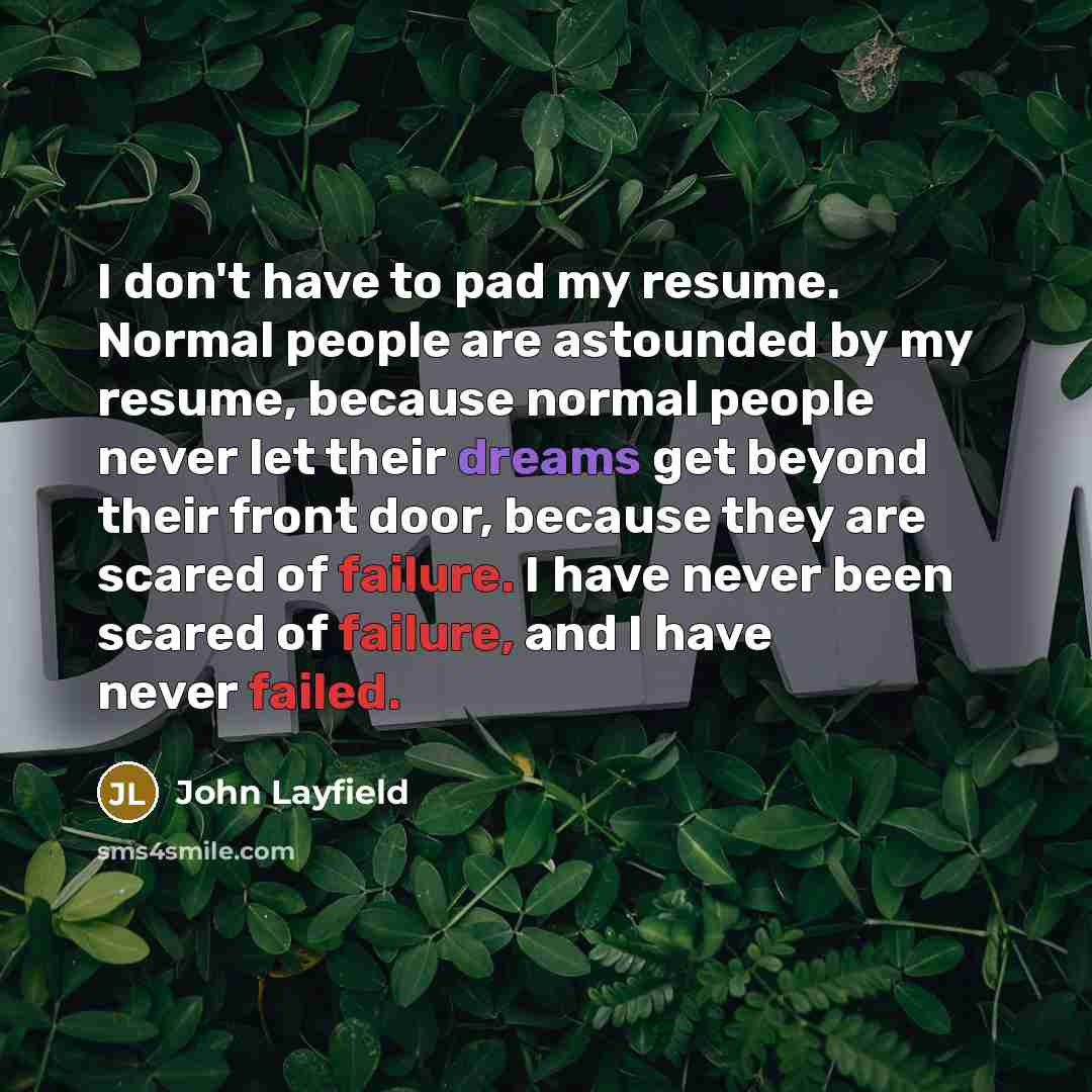 “I don't have to pad my resume. Normal people are…” quote by John Layfield