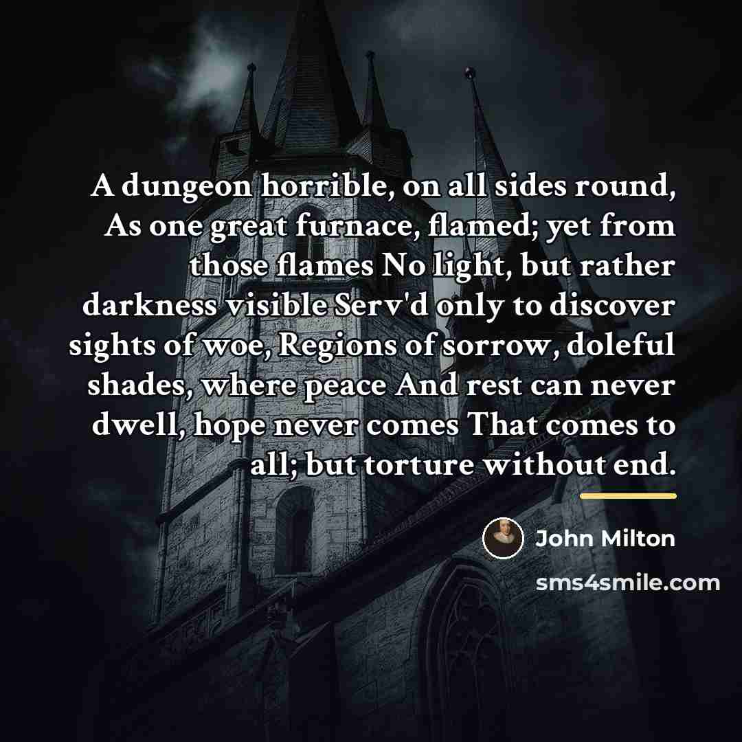 “A dungeon horrible, on all sides round, As one great…” quote by John Milton